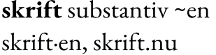 Logotyp av skrift.nu i typsnitt av antikva-typ, design är en lek med hur skrift ser ut i en ordbok.